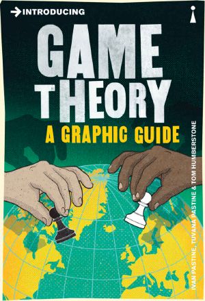 [Introducing ... A Graphic Guide Series 01] • Introducing Game Theory · A Graphic Guide